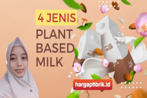 4 Jenis Plant-based Milk, Minuman Berbasis Bahan Nabati