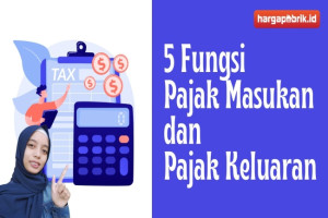 5 Fungsi Pajak Masukan dan Pajak Keluaran dalam PPN