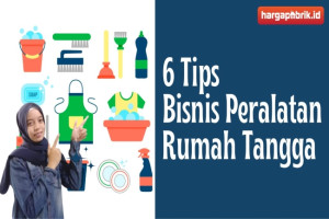 6 Tips Bisnis Peralatan Rumah Tangga