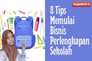 8 Tips Memulai Bisnis Perlengkapan Sekolah