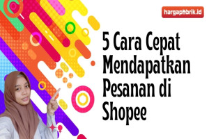 5 Cara Cepat Mendapatkan Pesanan di Shopee