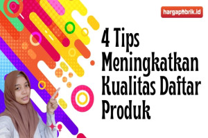 4 Tips Meningkatkan Kualitas Daftar Produk