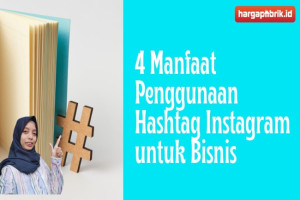 4 Manfaat Penggunaan Hashtag Instagram untuk Bisnis