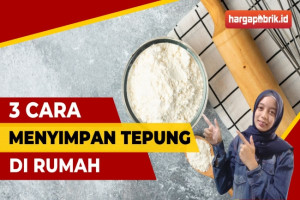 3 Cara Terbaik Menyimpan Tepung di Rumah