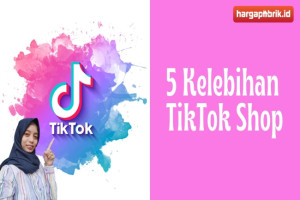 5 Kelebihan TikTok Shop