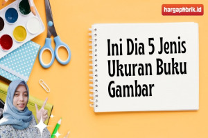 Ini Dia 5 Jenis Ukuran Buku Gambar