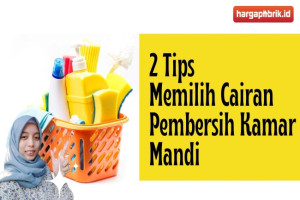 2 Tips Memilih Cairan Pembersih Kamar Mandi