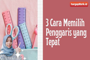 Ini Dia 3 Cara Memilih Penggaris yang Tepat