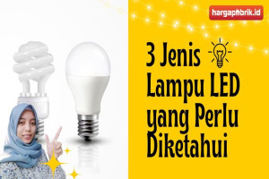 3 Jenis Lampu LED yang Perlu Diketahui