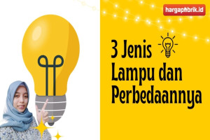 3 Jenis Lampu dan Perbedaannya