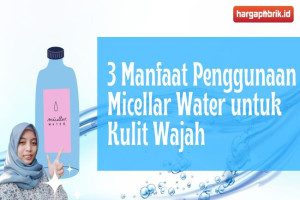 3 Manfaat Penggunaan Micellar Water untuk Kulit Wajah