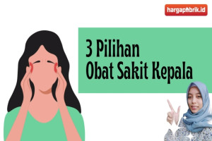 Ini Dia 3 Pilihan Obat Sakit Kepala