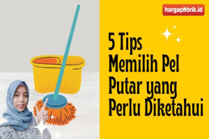 5 Tips Memilih Pel Putar yang Perlu Diketahui