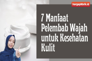 7 Manfaat Pelembab Wajah untuk Kesehatan Kulit