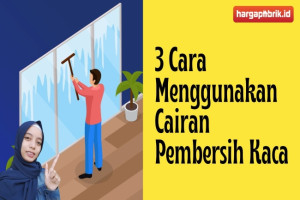 3 Cara Menggunakan Cairan Pembersih Kaca