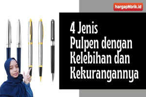 4 Jenis Pulpen dengan Kelebihan dan Kekurangannya