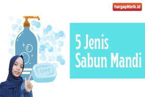 5 Jenis Sabun Mandi dan Fungsinya untuk Kesehatan Kulit