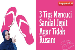 3 Tips Mencuci Sandal Jepit Agar Tidak Kusam