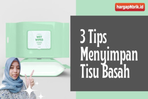 Ini Dia 3 Tips Menyimpan Tisu Basah