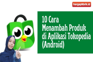 10 Cara Menambah Produk di Aplikasi Tokopedia (Android)