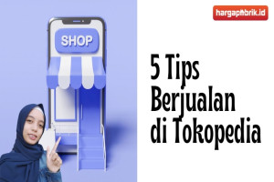 5 Tips Berjualan di Tokopedia