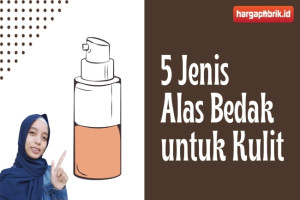 5 Jenis Alas Bedak untuk Kulit