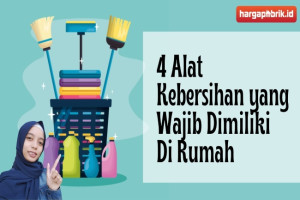 4 Alat Kebersihan yang Wajib Dimiliki Di Rumah