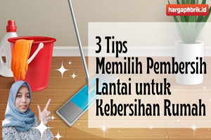 3 Tips Memilih Pembersih Lantai untuk Kebersihan Rumah