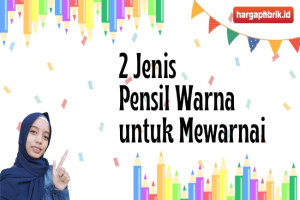 2 Jenis Pensil Warna untuk Mewarnai