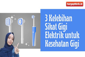 3 Kelebihan Sikat Gigi Elektrik untuk Kesehatan Gigi