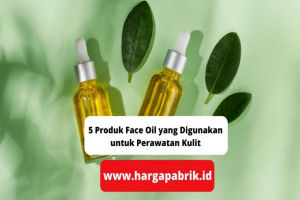 5 Produk Face Oil yang Digunakan untuk Perawatan Kulit