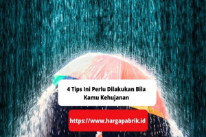 4 Tips Ini Perlu Dilakukan Bila Kamu Kehujanan