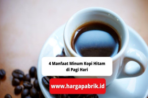 4 Manfaat Minum Kopi Hitam di Pagi Hari