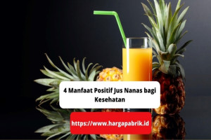 4 Manfaat Positif Jus Nanas bagi Kesehatan