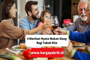 4 Manfaat Nyata Makan Siang Bagi Tubuh Kita