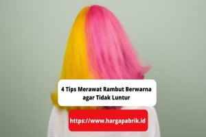 4 Tips Merawat Rambut Berwarna agar Tidak Luntur