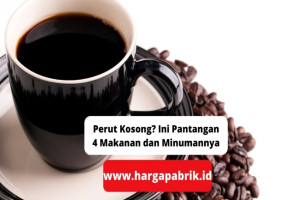 Perut Kosong? Ini Pantangan 4 Makanan dan Minumannya