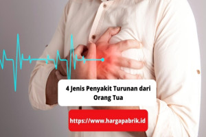 4 Jenis Penyakit Turunan dari Orang Tua