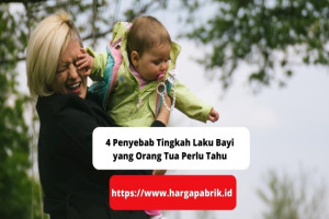 4 Penyebab Tingkah Laku Bayi yang Orang Tua Perlu Tahu