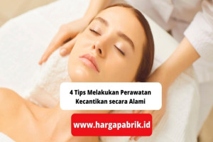 4 Tips Melakukan Perawatan Kecantikan secara Alami