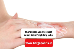 4 Kandungan yang Terdapat dalam Salep Penghilang Luka