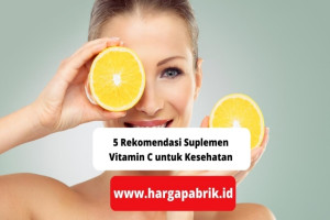 5 Rekomendasi Suplemen Vitamin C untuk Kesehatan