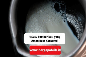 4 Susu Pasteurisasi yang Aman Buat Konsumsi