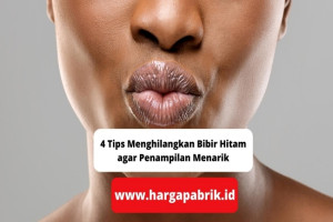 4 Tips Menghilangkan Bibir Hitam agar Penampilan Menarik