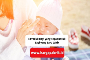 4 Produk Bayi yang Tepat untuk Bayi yang Baru Lahir