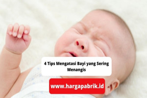 4 Tips Mengatasi Bayi yang Sering Menangis