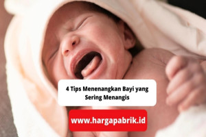 4 Tips Menenangkan Bayi yang Sering Menangis