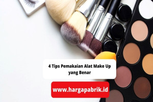 4 Tips Pemakaian Alat Make Up yang Benar