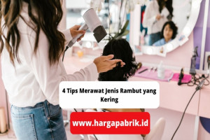 4 Tips Merawat Jenis Rambut yang Kering