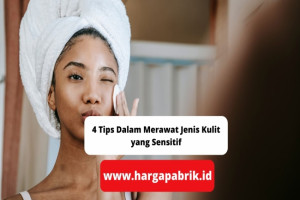 4 Tips Dalam Merawat Jenis Kulit yang Sensitif